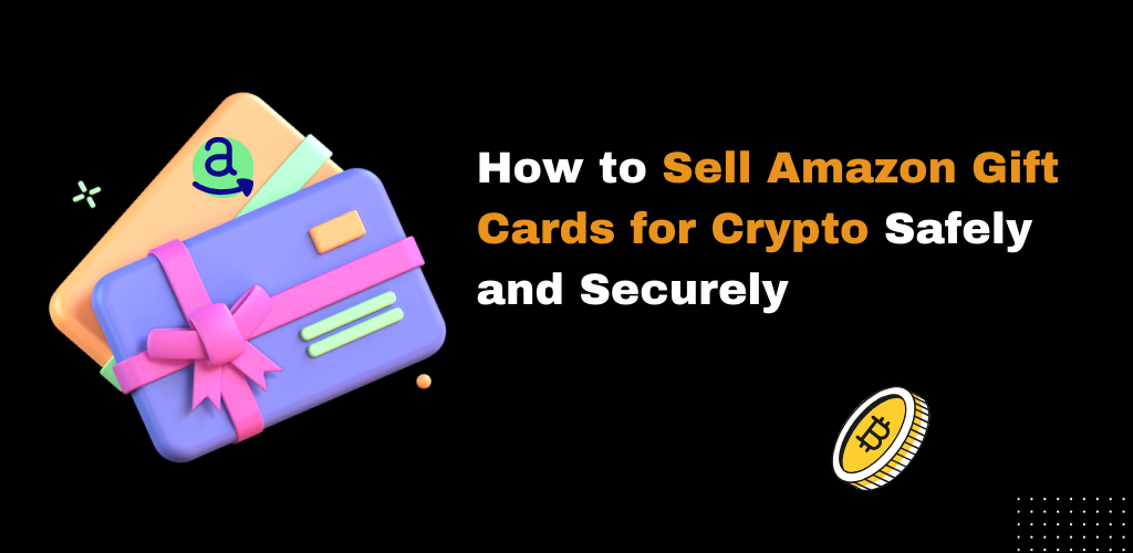 How-to-Sell-Amazon-Gift-Cards-for-Crypto-Safely-and-Securely